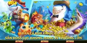 Bắn cá Rùa Xanh: Bí kíp săn boss cực khủng mang về thưởng lớn