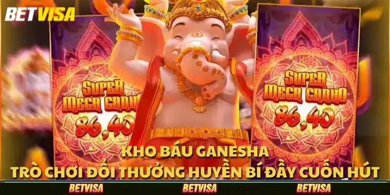 Kho báu Ganesha: Trò chơi đổi thưởng huyền bí đầy cuốn hút