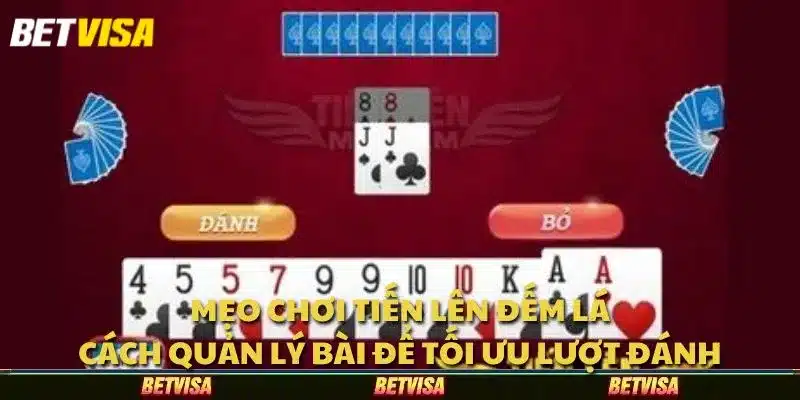 Mẹo chơi Tiến lên đếm lá: Cách quản lý bài để tối ưu lượt đánh
